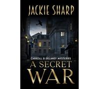 A Secret War: Boek Een van de Carroll en Delaney Mysterie Reeks