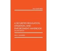 A Securities Regulation, Litigation, and Enforcement Handbook