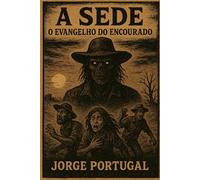 A Sede: O Evangelho do Encourado