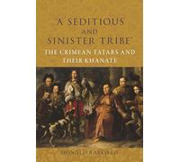 A Seditious and Sinister Tribe: The Crimean Tatars and Their Khanate