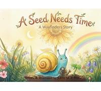 A Seed Needs Time - Bedtime stories ages 3 - 7: A Gentle Picture Book About Patience, Growth, and Believing in the Unseen