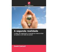 A segunda realidade: O efeito da imaginação no exemplo do medo de falar em público e do medo de exames