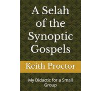 A Selah of the Synoptic Gospels: My Didactic for a Small Group