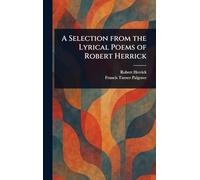 A Selection From the Lyrical Poems of Robert Herrick