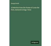 A Selection from the Poems of Louis the First, Imitated in Engl. Verse