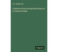 A Selection from the Spiritual Letters of S. Francis de Sales