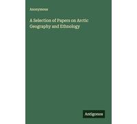 A Selection of Papers on Arctic Geography and Ethnology