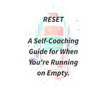 A Self-Coaching Guide for When You're Running on Empty: A gentle guide to help you recover from burnout, reconnect with yourself, and rebuild your energy