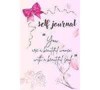 A self Journal - You are a beautiful woman with a beautiful soul: Best gift idea for Her || Motivational notebook