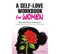 A Self-Love Workbook for Women (Rewrite Your Narrative): ...A Story-Driven Guide to Self-Love & Inner Worth