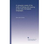 A semantic study of the verbs of doing and making in the Indo-European languages ---. 3