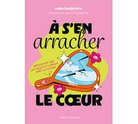 À S'en Arracher Le Cœur: Réflexions Sur Les Filles Et L’amour Dans La Fiction: Réflexions Sur Les Filles Et L’amour Dans La Fiction