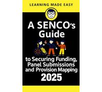 A SENCO’s Guide to Securing Funding, Panel Submissions, and Provision Mapping: Smart Strategies for Getting the Support Your Pupils Deserve
