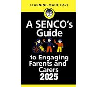 A SENCO's Guide to Engaging Parents and Carers: Where Inclusion Begins-with Families
