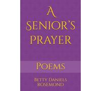 A Senior’s Prayer: The Debut Poetry Collection