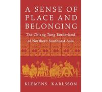 A Sense of Place and Belonging: The Chiang Tung Borderland of Northern Southeast Asia
