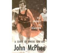 [(A Sense of Where You Are: Bill Bradley at Princeton )] [Author: John McPhee] [Jun-1999]