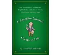 A Sensitive Liberal's Guide to Life (Tascabile)