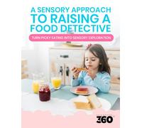 A SENSORY APPROACH TO RAISING A FOOD DETECTIVE: TURN PICKY EATING INTO SENSORY EXPLORATION