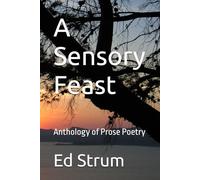 A Sensory Feast: Anthology of Prose Poetry