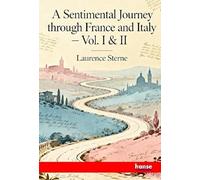 A Sentimental Journey through France and Italy: Vol. I + II