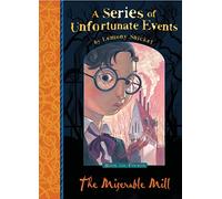 A Series Of Unfortunate Events The Miserable Mill: Lemony Snicket's classic children's mystery tale: 4