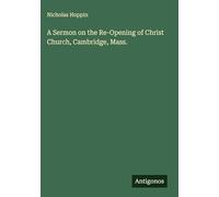 A Sermon on the Re-Opening of Christ Church, Cambridge, Mass.