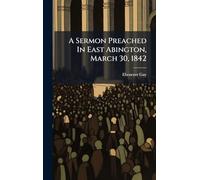 A Sermon Preached In East Abington, March 30, 1842