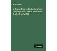 A Sermon Preached in the Beneficent Congregational Church, Providence, September 29, 1839