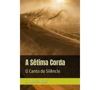 A Sétima Corda: O Canto do Silêncio