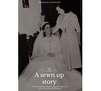 A sewn up story. The thread that stitches together memories, love, creativity an