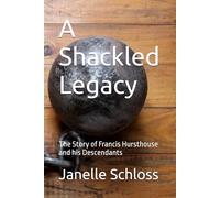 A Shackled Legacy: The Story of Francis Hursthouse and his Descendants