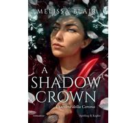 A shadow crown. L'ombra della corona - Blair Melissa