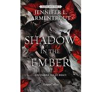 SHADOW IN THE EMBER. UN'OMBRA FRA LE BRACI. FLESH AND FIRE (A). VOL. 1 -