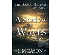 A Shadow on the Waves part 1: The Book of Talents Volume 6