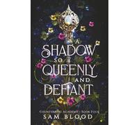 A Shadow so Queenly and Defiant (Counterpart Academy Book 4)