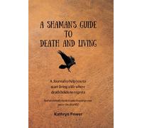 A Shaman's Guide to Death and Living