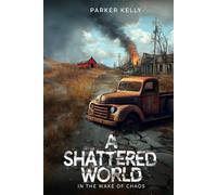 A SHATTERED WORLD: IN THE WAKE OF CHAOS