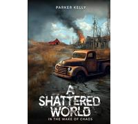 A SHATTERED WORLD: IN THE WAKE OF CHAOS