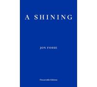 A shining: Jon Fosse (see reprint: 9781804271032)