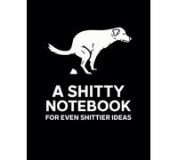 A Shitty Notebook For Even Shittier Ideas: Funny Work Notebook, Funny Dog Journal, Office Gag Gift, A4 Lined Notebook, 110 Pages, Funny Gift Idea For Dog Lovers