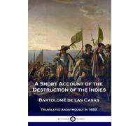 A Short Account of the Destruction of the Indies