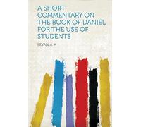 A Short Commentary on the Book of Daniel for the Use of Students