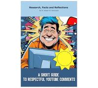 A Short Guide to Respectful YouTube Comments: Funny gift - book with empty lined pages | 6" x 9" (15.24 x 22.86 cm) Part of Collection named "The ... Truths" | 200 pages, Perfect gag gift