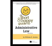 A Short & Happy Guide to Administrative Law (Short & Happy Guides)