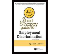 A Short & Happy Guide to Employment Discrimination (Short & Happy Guides)