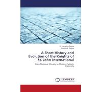 A Short History and Evolution of the Knights of St. John International: From Medieval Chivalry to Modern Catholic Fraternity
