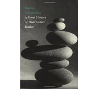A Short History of Distributive Justice by Samuel Fleischacker (2005-09-06)