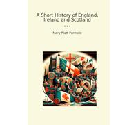 A Short History of England, Ireland and Scotland