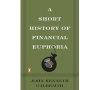 John Kenneth Galbraith A Short History of Financial Euphoria (Tascabile)